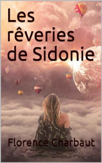 Florence Charbaut [Charbaut, Florence] — Les rêveries de Sidonie (French Edition)