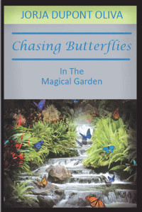 Jorja DuPont Oliva, Nancy Quatrano — Chasing Butterflies in the Magical Garden