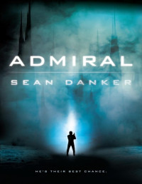 Sean Danker [Danker, Sean] — Admiral (An Evagardian Novel)