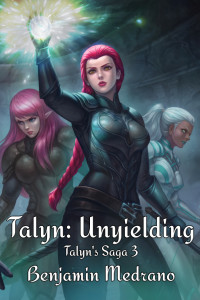 Medrano, Benjamin — Talyn: Unyielding (Talyn's Saga Book 3)