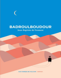 Jean-Baptiste-de Froment — Badroulboudour