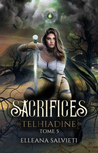 Elleana Salvieti — Telhiadine T5 : Sacrifices