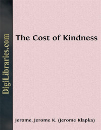 Jerome K. Jerome — The Cost of Kindness