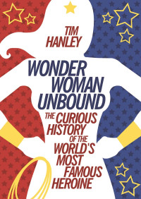 Hanley, Tim — Wonder Woman Unbound