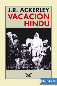 Joseph Randolph Ackerley — Vacación Hindú