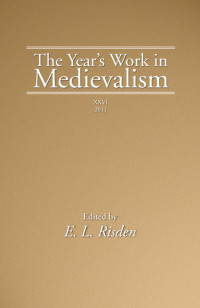 Edward L. Risden; — The Year's Work in Medievalism, 2011