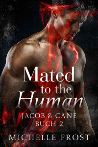Michelle Frost — Jacob & Cane (Mated to the Human 2)