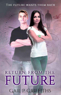 Gail P Griffiths [Griffiths, Gail P] — Return From the Future