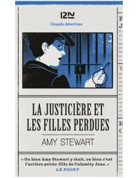 Elisabeth Kern & Amy Stewart — La justicière et les filles perdues