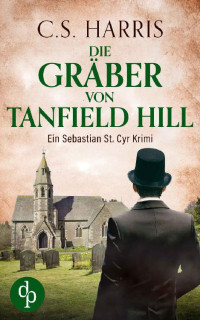 C. S. Harris — 005 - Die Gräber von Tanfield Hill