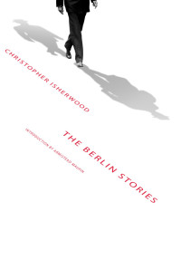 Christopher Isherwood — The Berlin Stories