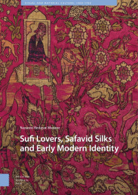 Nazanin Hedayat Munroe — Sufi Lovers, Safavid Silks and Early Modern Identity