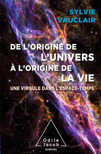 Sylvie Vauclair — De l'origine de l'Univers à l'origine de la vie