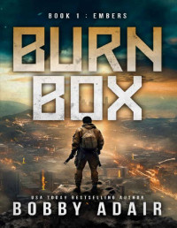 Bobby Adair — Burn Box: Embers, Book 1