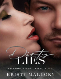 Kristy Mallory — Dirty Lies (Harbourview Casino Book 3)