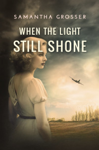 Samantha Grosser — When the Light Still Shone