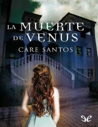 Care Santos — LA MUERTE DE VENUS