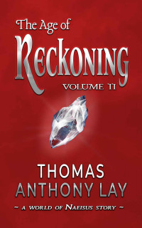 Thomas Lay — The Age of Reckoning: Volume II: A World of Naeisus Story