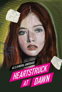 Alejandra Andrade — Heartstruck at Dawn (Moonstruck Series Book 2)