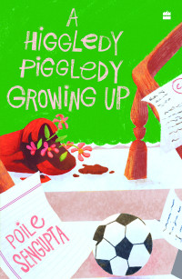 Poile Sengupta — Higgledy Piggledy Growing Up