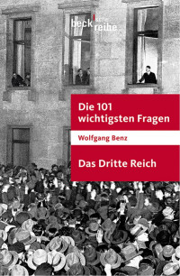 Benz, Wolfgang — Die 101 wichtigsten Fragen - Das Dritte Reich