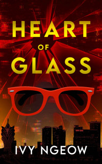 Ivy Ngeow — Heart of Glass: A Suspense Thriller