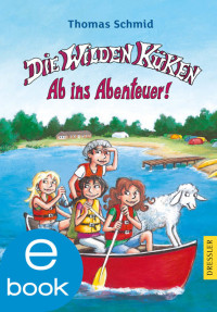 Schmid, Thomas — [Die wilden Küken 06] • Ab ins Abenteuer