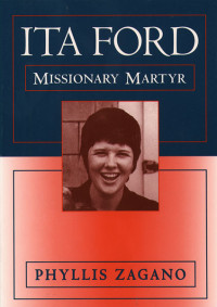 Phyllis Zagano; — Ita Ford: Missionary Martyr