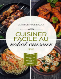 Clarice Migneault — Cuisiner Facile Au Robot Cuiseur