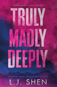 L.J. Shen — Truly Madly Deeply (Forbidden Love Series)