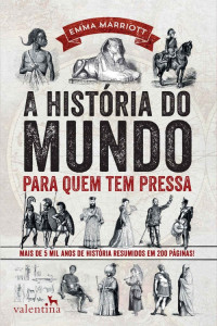 Emma Marriott — A História do Mundo para Quem tem pressa