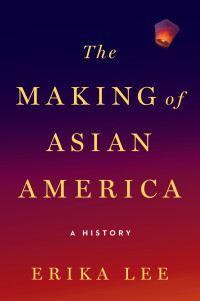 Lee, Erika — The Making of Asian America