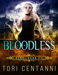 Tori Centanni [Centanni, Tori] — Bloodless: A Henri Dunn Novel