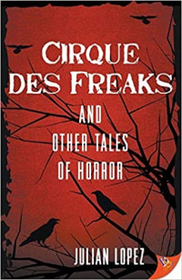 Julian Lopez  — Cirque des Freaks and Other Tales of Horror