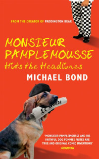Michael Bond — Monsieur Pamplemousse Hits the Headlines