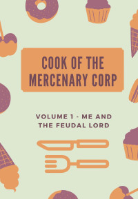 Kataribito — Cook of the Mercenary Corp - Volume 1 - Me and the Feudal Lord