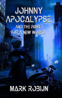 Mark Robijn — Johnny Apocalypse and the Fight for a New World