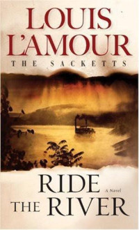 Louis L'Amour. — The Sacketts 05 Ride the River