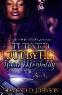 Diamond D Johnson — Turned Out by His Hood Mentality 1