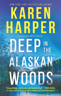 Karen Harper [Harper, Karen] — Deep In The Alaskan Woods (Alaska Wild #1)