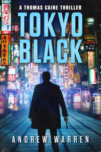 Andrew Warren — Tokyo Black (Thomas Caine Thrillers Book 1)