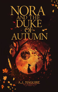 A.J. Maguire — Nora and the Duke of Autumn (The Nora Grayson Adventures Book 2)