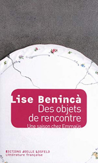 Benincà, Lise — Des objets de rencontre: Une saison chez Emmaüs