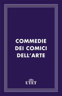 AA. VV. [VV., AA.] — Commedie dei comici dell'arte (Italian Edition)
