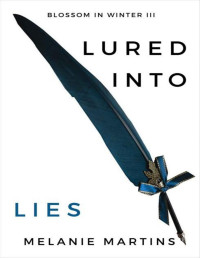 Melanie Martins — Lured into Lies (Blossom in Winter Book 3)