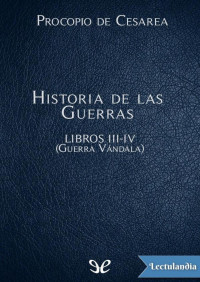 Procopio de Cesarea — Historia de las Guerras Libros III-IV (Guerra Vándala)