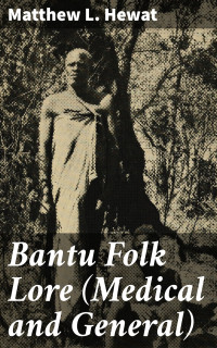 Matthew L. Hewat — Bantu Folk Lore (Medical and General)