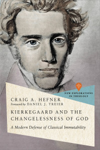 Craig A. Hefner; — Kierkegaard and the Changelessness of God