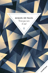 Miquel de Palol — Le troiacord T1 - Trois pas vers le sud