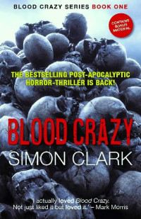 Simon Clark — Blood Crazy: The highly acclaimed post-apocalyptic horror-thriller is back! (Blood Crazy Series Book 1)